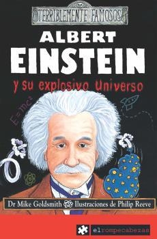 EINSTEIN Y SU EXPLOSIVO UNIVERSO | 9788493475185 | GOLDSMITH, MIKE | Llibreria L'Illa - Llibreria Online de Mollet - Comprar llibres online