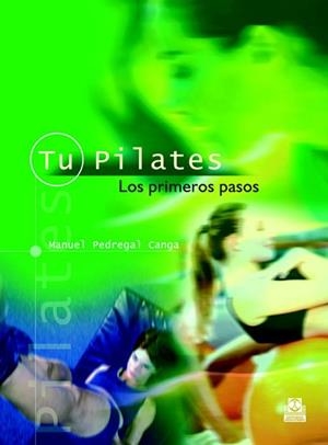 TU PILATES LOS PRIMEROS PASOS | 9788480199025 | PEDREGAL CANGA, MANUEL | Llibreria L'Illa - Llibreria Online de Mollet - Comprar llibres online