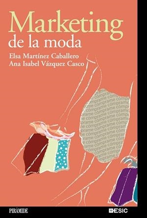MARKETING DE LA MODA | 9788436820515 | VÁZQUEZ CASCO, ANA ISABEL/MARTÍNEZ CABALLERO, ELSA | Llibreria L'Illa - Llibreria Online de Mollet - Comprar llibres online
