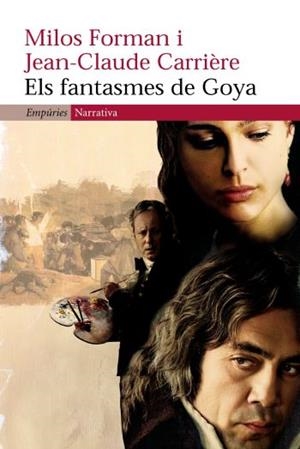FANTASMES DEGOYA, ELS (EMPURIES NARRATIVA 288) | 9788497872164 | CARRIERRE, JEAN CLAUDE / FORMAN, MILOS | Llibreria L'Illa - Llibreria Online de Mollet - Comprar llibres online