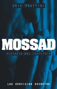 MOSSAD : HISTORIA DEL INSTITUTO | 9788441417441 | FRATTINI, ERIC (1963- ) | Llibreria L'Illa - Llibreria Online de Mollet - Comprar llibres online