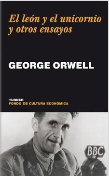 LEON Y EL UNICORNIO Y OTROS ENSAYOS, EL | 9788475067674 | ORWELL, GEORGE