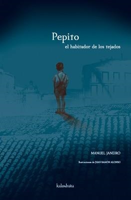 PEPITO EL HABITADOR DE LOS TEJADOS | 9788496388536 | JANEIRO, MANUEL