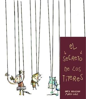 SECRETO DE LOS TITERES, EL | 9788481316247 | BSTISTE, E. / GALI, M. | Llibreria L'Illa - Llibreria Online de Mollet - Comprar llibres online