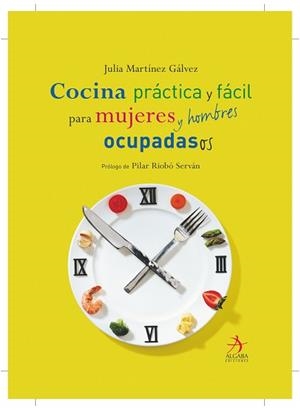 COCINA PRACTICA Y FACIL PARA MUJERES Y HOMBRES OCUPADAS | 9788496107540 | MARTINEZ GALVEZ, JULIA | Llibreria L'Illa - Llibreria Online de Mollet - Comprar llibres online