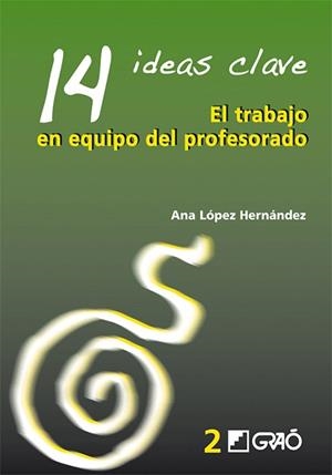 14 IDEAS CLAVE EL TRABAJO EN EQUIPO DEL PROFESORADO | 9788478274741 | LOPEZ HERNANDEZ, ANA