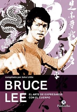 BRUCE LEE EL ARTE DE EXPRESARSE CON EL CUERPO | 9788480199070 | LEE, BRUCE | Llibreria L'Illa - Llibreria Online de Mollet - Comprar llibres online