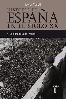 HISTORIA DE ESPAÑA 3, SIGLO XX LA DICTAD | 9788430606313 | TUSELL, JAVIER