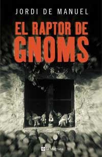 RAPTOR DE GNOMS, EL | 9788478718467 | DE MANUEL,JORDI