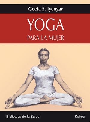 YOGA PARA LA MUJER | 9788472456358 | IYENGAR, GEETA S. | Llibreria L'Illa - Llibreria Online de Mollet - Comprar llibres online