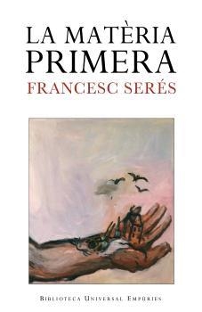 MATERIA PRIMERA, LA | 9788497872256 | SERES,FRANCESC | Llibreria L'Illa - Llibreria Online de Mollet - Comprar llibres online