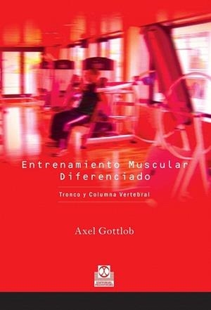 ENTRENAMIENTO MUSCULAR DIFERENCIADO | 9788480199193 | GOTTLOB, AXEL | Llibreria L'Illa - Llibreria Online de Mollet - Comprar llibres online