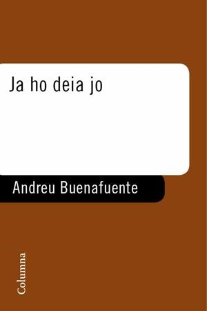 JA HO DEIA JO | 9788466408943 | BUENAFUENTE, ANDREU | Llibreria L'Illa - Llibreria Online de Mollet - Comprar llibres online