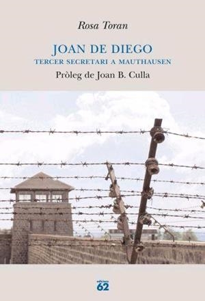 JOAN DE DIEGO TERCER SECRETARI A MAUTHAUSEN | 9788429759174 | TORAN, ROSA | Llibreria L'Illa - Llibreria Online de Mollet - Comprar llibres online