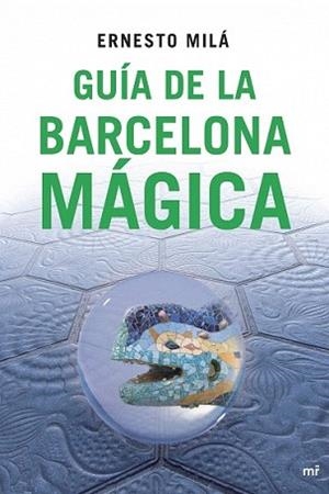 GUÍA DE LA BARCELONA MÁGICA | 9788427034396 | MILA, ERNESTO | Llibreria L'Illa - Llibreria Online de Mollet - Comprar llibres online