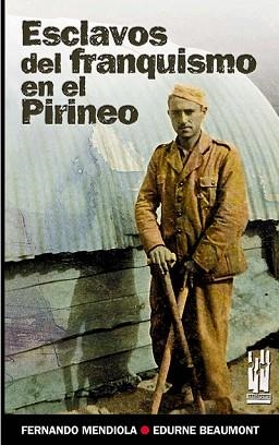 ESCLAVOS DEL FRANQUISMO EN EL PIRINEO | 9788481364576 | MENDIOLA, FERNANDO | Llibreria L'Illa - Llibreria Online de Mollet - Comprar llibres online