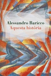 AQUESTA HISTÒRIA | 9788478719327 | BARICCO, ALESSANDRO | Llibreria L'Illa - Llibreria Online de Mollet - Comprar llibres online