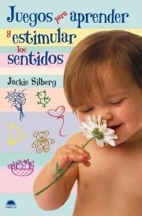 JUEGOS PARA APRENDER Y ESTIMULAR LOS SENTIDOS | 9788497542616 | SILBERG, JACKIE | Llibreria L'Illa - Llibreria Online de Mollet - Comprar llibres online
