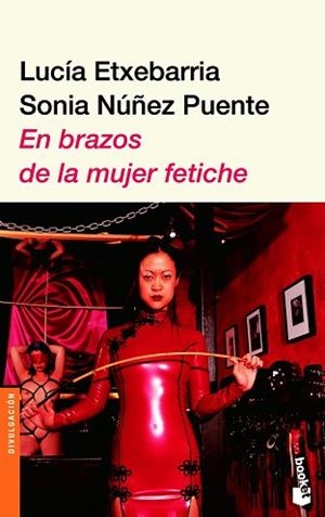 EN BRAZOS DE LA MUJER FETICHE | 9788423338931 | ETXEBARRIA, LUCIA / SONIA NUÑEZ PUENTE | Llibreria L'Illa - Llibreria Online de Mollet - Comprar llibres online