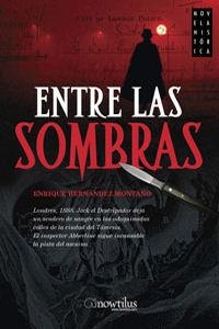 ENTRE LAS SOMBRAS | 9788497633857 | HERNANDEZ-MONTAÑO MANCEBO,ENRIQUE | Llibreria L'Illa - Llibreria Online de Mollet - Comprar llibres online