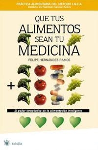 QUE TUS ALIMENTOS SEAN TU MEDICINA (RBA SALUD) | 9788478719952 | HERNANDEZ RAMOS, FELIPE | Llibreria L'Illa - Llibreria Online de Mollet - Comprar llibres online