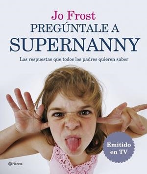 PREGÚNTALE A SUPERNANNY | 9788408071884 | FROST, JO | Llibreria L'Illa - Llibreria Online de Mollet - Comprar llibres online