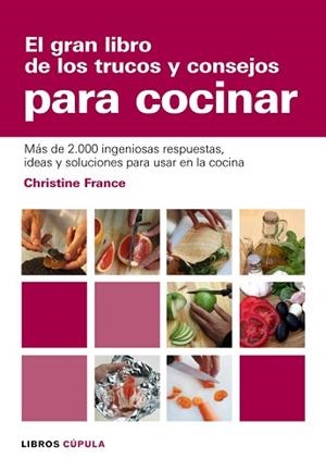 GRAN LIBRO DE LOS TRUCOS Y CONSEJOS PARA COCINAR, EL | 9788448047504 | FRANCE, CHRISTINE