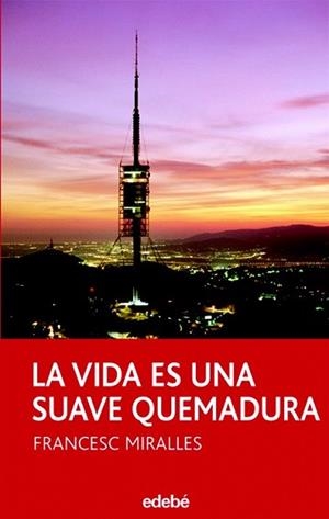VIDA ES UNA SUAVE QUEMADURA, LA | 9788423683536 | MIRALLES, FRANCESC | Llibreria L'Illa - Llibreria Online de Mollet - Comprar llibres online