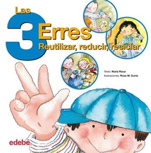 TRES ERRES:REUTILIZAR,REDUCIR,RECICLAR, LAS | 9788423684984 | ROCA, NURIA