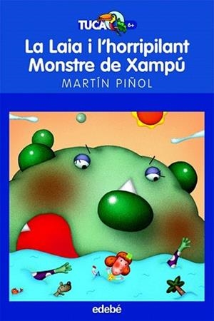 LAIA I L'HORRIPILANT MONSTRE DE XAMPU, LA | 9788423683642 | PIÑOL, MARTIN