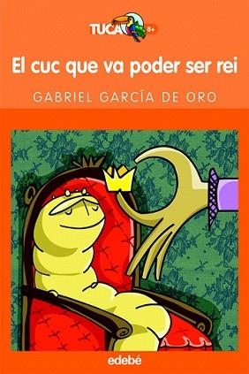 CUC QUE VA PODER SER REI, EL | 9788423683574 | GARCIA DE ORO, GABRIEL