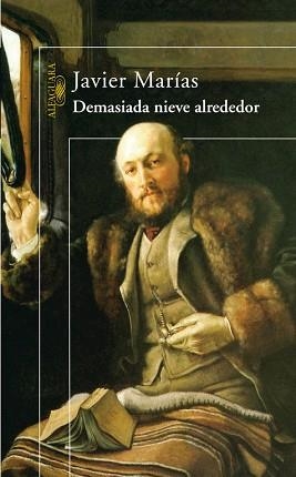 DEMASIADA NIEVE ALREDEDOR | 9788420472027 | MARIAS, JAVIER