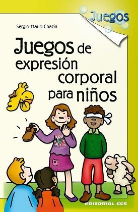 JUEGOS DE EXPRESION CORPORAL PARA NIÑOS | 9788498420524 | MARIO CHAZIN, SERGIO | Llibreria L'Illa - Llibreria Online de Mollet - Comprar llibres online
