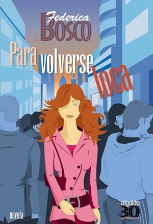 PARA VOLVERSE LOCA (2962952) | 9788476473849 | BOSCO, FEDERICA | Llibreria L'Illa - Llibreria Online de Mollet - Comprar llibres online