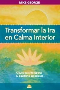 TRANSFORMAR LA IRA EN CALMA INTERIOR | 9788497542623 | GEORGE, MIKE | Llibreria L'Illa - Llibreria Online de Mollet - Comprar llibres online