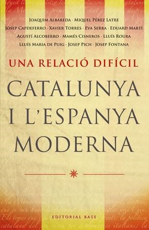 RELACIO DIFICIL CATALUNYA I L'ESPANYA MODERNA, UNA | 9788485031788 | VARIS
