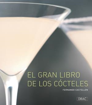 GRAN LIBRO DE LOS COCTELES, EL | 9788496777323 | CASTELLON, FERNANDO | Llibreria L'Illa - Llibreria Online de Mollet - Comprar llibres online