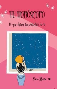 TU HOROSCOPO LO QUE LAS ESTRELLAS DICEN ACERCA DE TI | 9788478719440 | MARIS, YUNA | Llibreria L'Illa - Llibreria Online de Mollet - Comprar llibres online