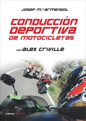 CONDUCCION DEPORTIVA DE MOTOCICLETAS | 9788448047580 | JOSEP M. º ARMENGOL CON ALÉX CRIVILLÉ | Llibreria L'Illa - Llibreria Online de Mollet - Comprar llibres online