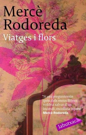 VIATGES I FLORS-LABUTXACA- | 9788496863064 | RODOREDA, MERCÈ | Llibreria L'Illa - Llibreria Online de Mollet - Comprar llibres online