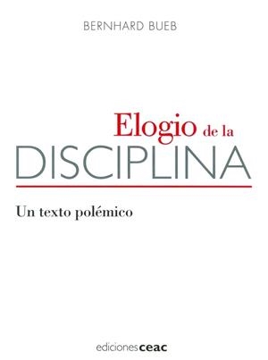 ELOGIO DE LA DISCIPLINA | 9788432917967 | BUEB, BERNHARD | Llibreria L'Illa - Llibreria Online de Mollet - Comprar llibres online