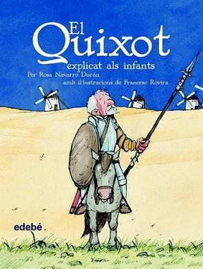 QUIXOT EXPLICAT ALS INFANTS, EL | 9788423684595 | NAVARRO DURAN, ROSA | Llibreria L'Illa - Llibreria Online de Mollet - Comprar llibres online