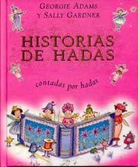 HISTORIAS DE HADAS CONTADAS POR HADAS | 9788484880721 | ADAMS, GEORGIE / GARDNER, SALLY