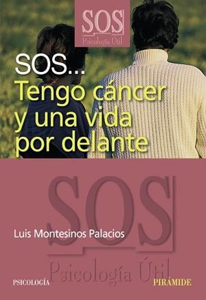 SOS TENGO CANCER Y UNA VIDA POR DELANTE | 9788436820911 | MONTESINOS PALACIOS, LUIS | Llibreria L'Illa - Llibreria Online de Mollet - Comprar llibres online