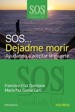 SOS DEJADME MORIR : AYUDANDO A ACEPTAR LA MUERTE | 9788436820928 | CRUZ QUINTANA, FRANCISCO | Llibreria L'Illa - Llibreria Online de Mollet - Comprar llibres online