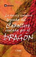 LEYENDA DEL CABALLERO CONTADA POR EL DRAGON, LA | 9788424625573 | FOLCK, J.