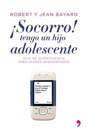 SOCORRO TENGO UN HIJO ADOLESCENTE! | 9788484605799 | R.T.BAYARD Y J. BAYARD | Llibreria L'Illa - Llibreria Online de Mollet - Comprar llibres online