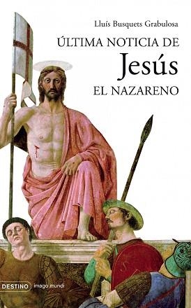 ÚLTIMA NOTICIA DE JESÚS EL NAZARENO | 9788423339532 | BUSQUETS GRABULOSA, LLUIS | Llibreria L'Illa - Llibreria Online de Mollet - Comprar llibres online
