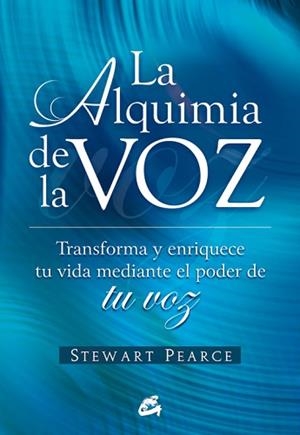 ALQUIMIA DE LA VOZ : TRANSFORMA Y ENRIQUECE TU VIDA MEDIA | 9788484451778 | PEARCE, STEWART | Llibreria L'Illa - Llibreria Online de Mollet - Comprar llibres online