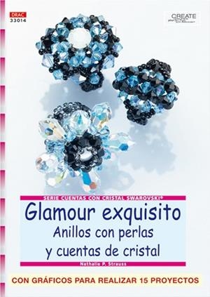 GLAMOUR EXQUISITO -ANILLOS CON PERLAS Y CUENTAS DE CRISTAL- | 9788496777378 | STRAUSS, NATHALIE P.